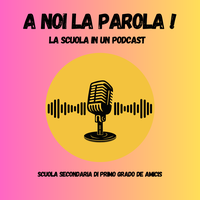 A noi la parola - podcast scuola secondaria